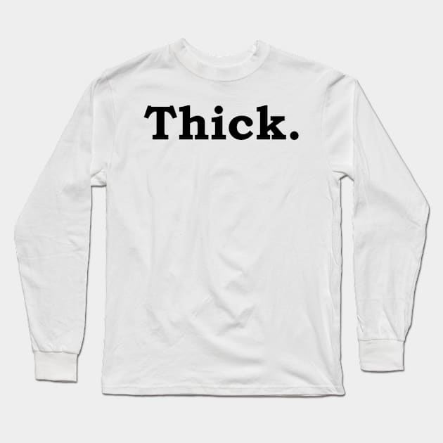 Thick. Long Sleeve T-Shirt by Politix